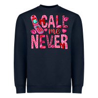 Navy Call me never Valentine's Day Heavyweight Sweatshirt - HowdyJamesFarm