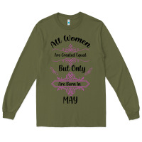 Army Green all women are created equal but only the smartest are born in may Long Sleeve Tee - Bettercallsaul