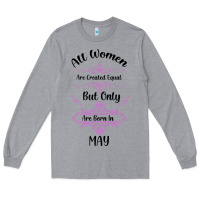 Heather Grey all women are created equal but only the smartest are born in may Long Sleeve Tee - Bettercallsaul