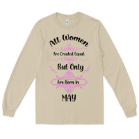 All Women Are Created Equal But Only The Smartest Are Born In May Long Sleeve Tee | Teevron