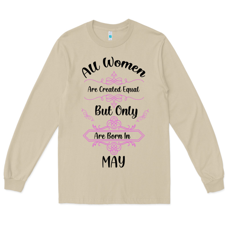 All Women Are Created Equal But Only The Smartest Are Born In May Long Sleeve Tee by Bettercallsaul | Teevron