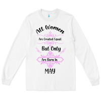 White all women are created equal but only the smartest are born in may Long Sleeve Tee - Bettercallsaul