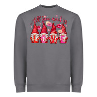 Storm All you need is love gnomies Valentine's Day Heavyweight Sweatshirt - HowdyJamesFarm
