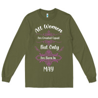 Army Green all women are created equal but only the smartest are born in may Long Sleeve Tee - Bettercallsaul