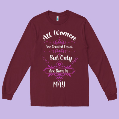 All Women Are Created Equal But Only The Smartest Are Born In May Long Sleeve Tee Designed By Bettercallsaul