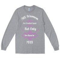 Heather Grey all women are created equal but only the smartest are born in may Long Sleeve Tee - Bettercallsaul