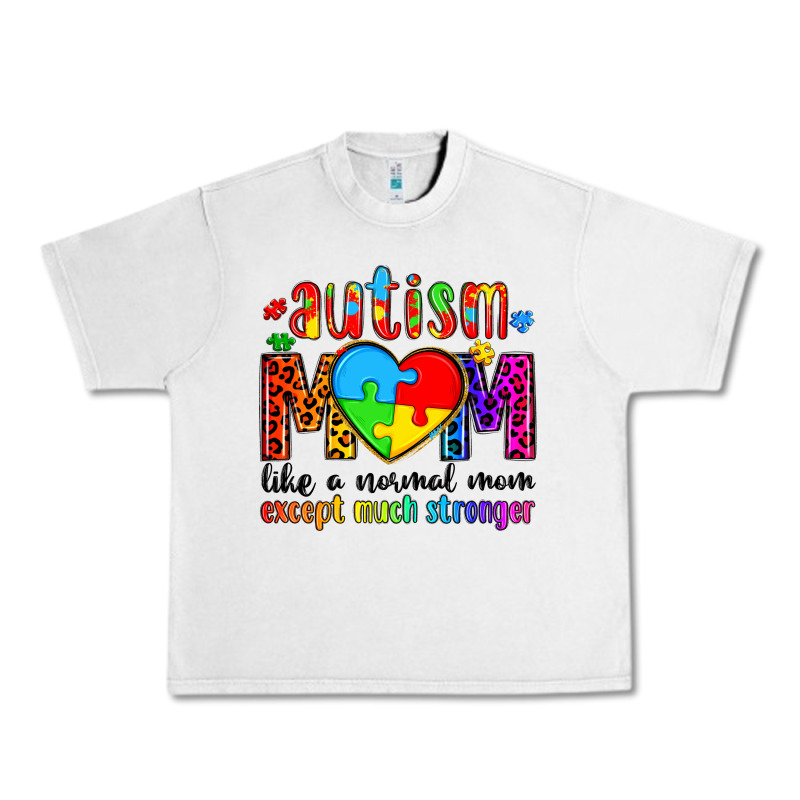 Autism Mom Like A Normal Mom Except Much Stronger Urban Heavy Tee by Artiststas | Teevron