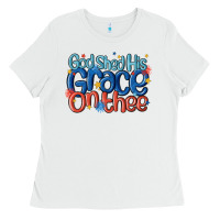 White god shed his grace on the thee Ladies Tee - MaliasSmallBusiness