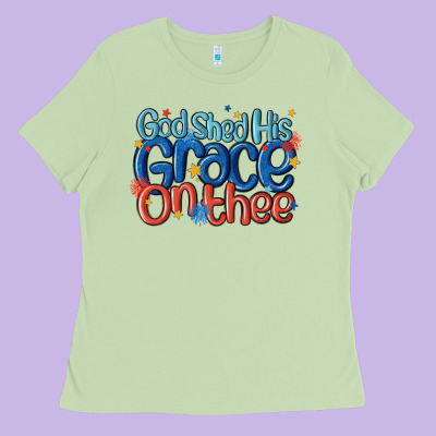 God Shed His Grace On The Thee Ladies Tee Designed By Maliassmallbusiness