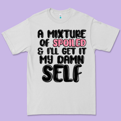 A Mixture Of Spoiled And Ill Get It My Damn Self Premium Tee Designed By Maliassmallbusiness