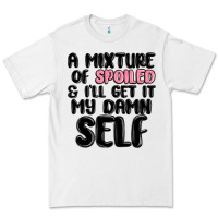 White a mixture of spoiled and ill get it my damn self Premium Tee - MaliasSmallBusiness