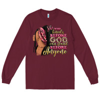 Burgundy She who kneels before god can stand before anyone Long Sleeve Tee - RanaPortraitStore