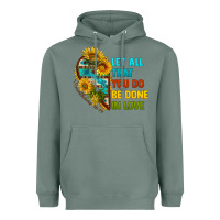 Sage let all that you do be done in love Heavyweight Hoodie - BundleAndBundleShop