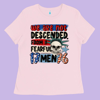 We Are Not Descended From A Fearful Me Ladies Tee Designed By Maliassmallbusiness