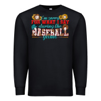 Black i'm sorry for what i say during the baseball game Premium Sweatshirt - BundleAndBundleShop