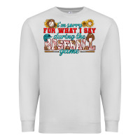 Dove Grey i'm sorry for what i say during the baseball game Premium Sweatshirt - BundleAndBundleShop