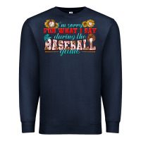 I'm Sorry For What I Say During The Baseball Game Premium Sweatshirt | Teevron