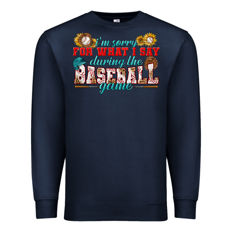 I'm Sorry For What I Say During The Baseball Game Premium Sweatshirt by BundleAndBundleShop | Teevron