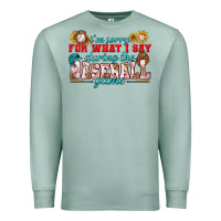 Seafoam i'm sorry for what i say during the baseball game Premium Sweatshirt - BundleAndBundleShop