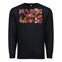 Black my dog is my valentine Premium Sweatshirt - FaDigitalArtStudio