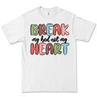 White break my bed not my heart Premium Tee - MaliasSmallBusiness