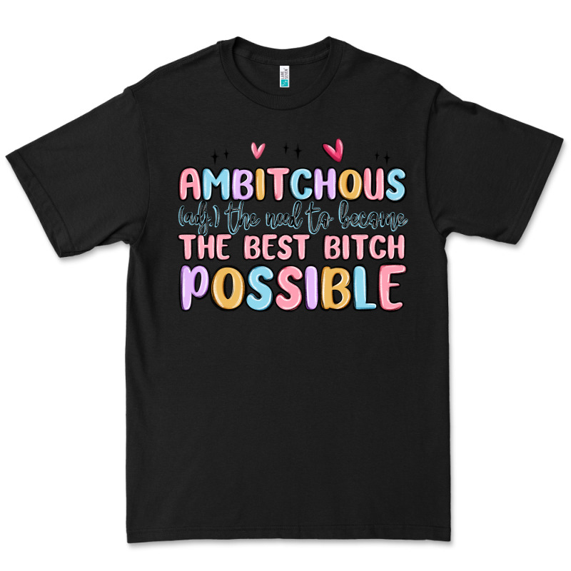 Ambitchous (adj.) The Need To Become The Best Bitc Premium Tee by MaliasSmallBusiness | Teevron