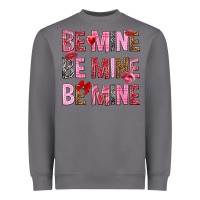 Storm Be mine be mine be mine Valentine's Day Heavyweight Sweatshirt - HowdyJamesFarm