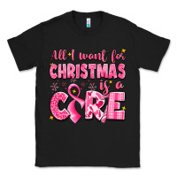 Black all i want for christmas is a cure breast cancer Classic Tee - LillyAllenDesigns