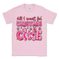 Bubblegum Pink all i want for christmas is a cure breast cancer Classic Tee - LillyAllenDesigns