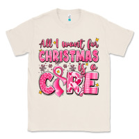 Natural all i want for christmas is a cure breast cancer Classic Tee - LillyAllenDesigns