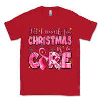Red all i want for christmas is a cure breast cancer Classic Tee - LillyAllenDesigns