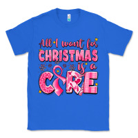 True Royal all i want for christmas is a cure breast cancer Classic Tee - LillyAllenDesigns