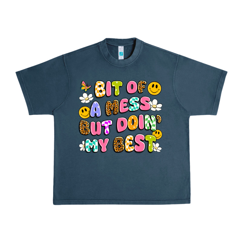 Bit Of A Mess But Doin' My Best Urban Heavy Tee by Artiststas | Teevron