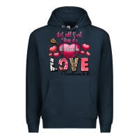 Navy Let all that you do be in love Valentine's Day Premium Hoodie - FaDigitalArtStudio