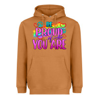 Be Proud Of Who You Are Heavyweight Hoodie | Teevron