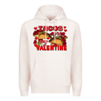 Pale Pink Tacos are my Valentine Valentine's Day Premium Hoodie - FaDigitalArtStudio