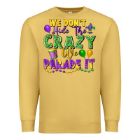 Antique Gold We Don't Hide The Crazy We Parade It Premium Sweatshirt - FaDigitalArtStudio