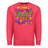Cardinal We Don't Hide The Crazy We Parade It Premium Sweatshirt - FaDigitalArtStudio