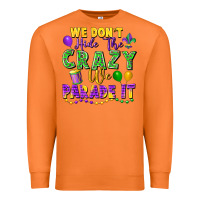Carrot We Don't Hide The Crazy We Parade It Premium Sweatshirt - FaDigitalArtStudio