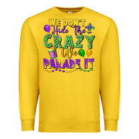 Lemon We Don't Hide The Crazy We Parade It Premium Sweatshirt - FaDigitalArtStudio