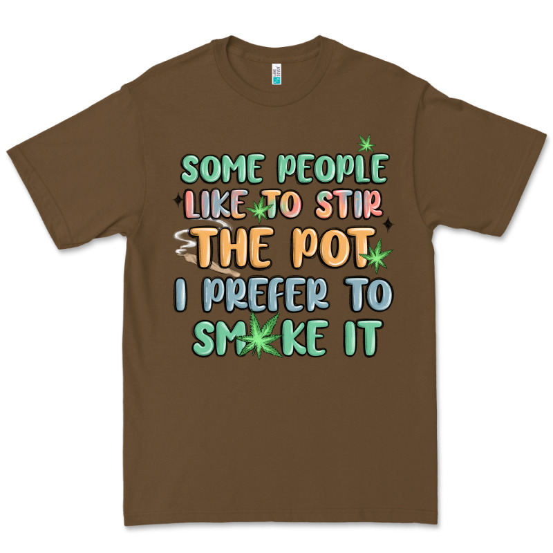 Some People Like To Stir The Pot I Prefer To Smoke Premium Tee by MaliasSmallBusiness | Teevron
