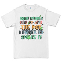 White some people like to stir the pot i prefer to smoke Premium Tee - MaliasSmallBusiness