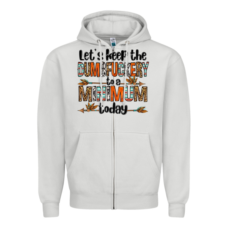 Let's Keep The Dumbfuckery To A Minimum Today Olivia Zipper Hoodie by OliviaCreatesArt | Teevron