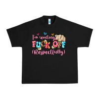 Black i'm reading fuck off respectfully Urban Heavy Tee - Artiststas