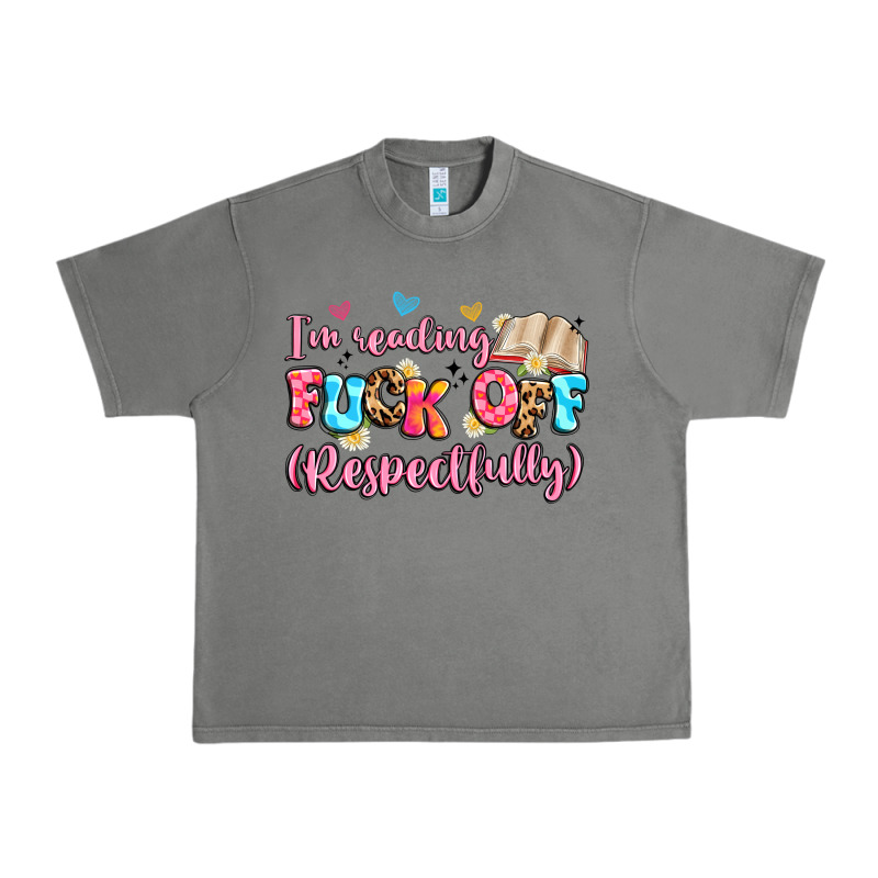 I'm Reading Fuck Off Respectfully Urban Heavy Tee by Artiststas | Teevron