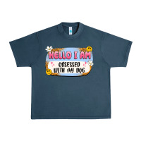 Midnight Navy hello i am obsessed with my dog Urban Heavy Tee - Artiststas