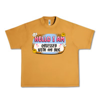 Peanut Butter hello i am obsessed with my dog Urban Heavy Tee - Artiststas
