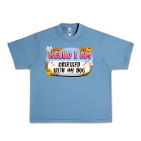 Pebble Blue hello i am obsessed with my dog Urban Heavy Tee - Artiststas