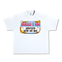 White hello i am obsessed with my dog Urban Heavy Tee - Artiststas