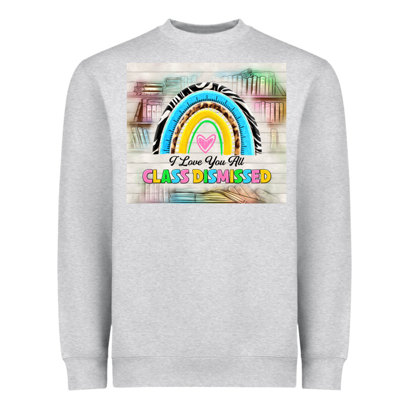 I Love You All Class Dismissed Heavyweight Sweatshirt by TumblerDesignByShophia | Teevron